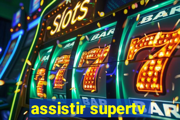 assistir supertv